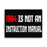 1984 Is Not an Instruction Manual Canvas Print