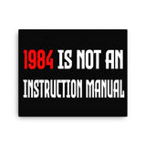 1984 Is Not an Instruction Manual Canvas Print