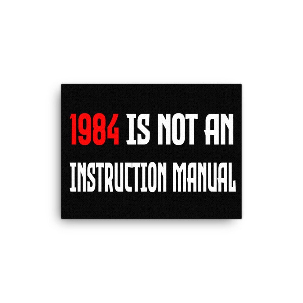 1984 Is Not an Instruction Manual Canvas Print