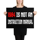 1984 is Not An Instruction Manual Poster