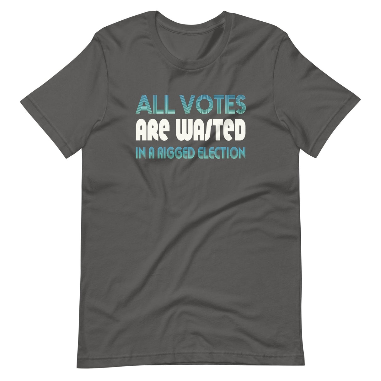 All Votes Are Wasted in a Rigged Election Shirt