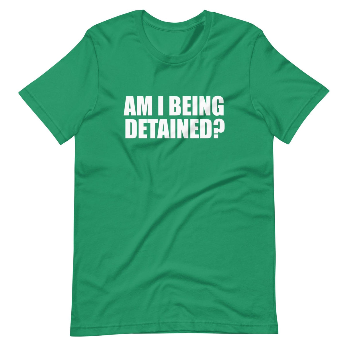 Am I Being Detained Shirt