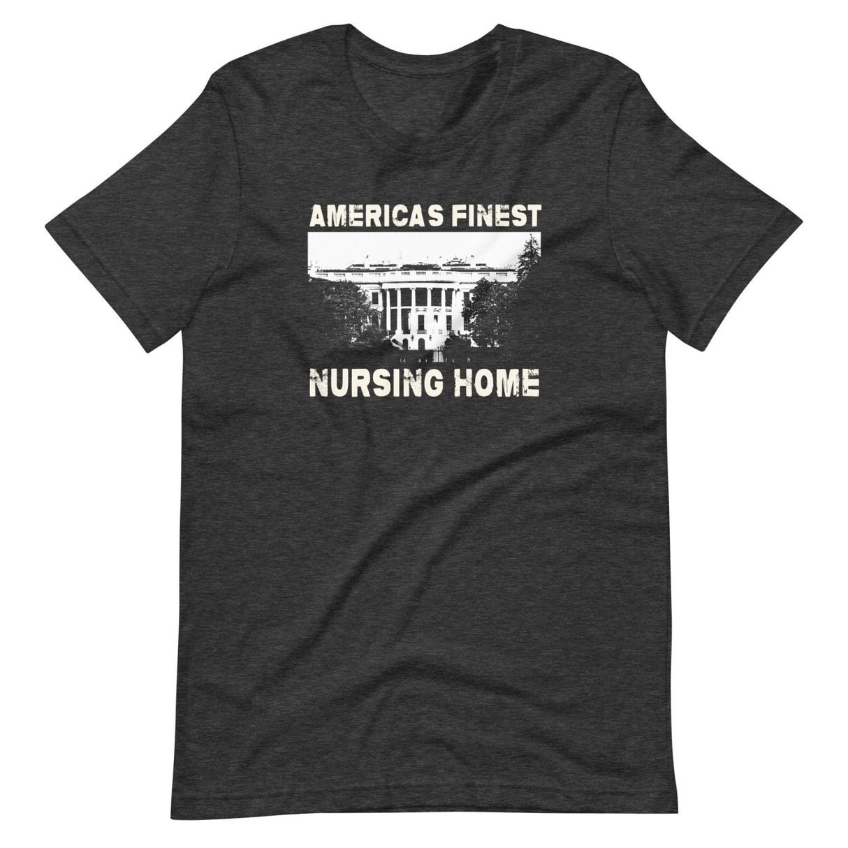 America's Finest Nursing Home White House Shirt