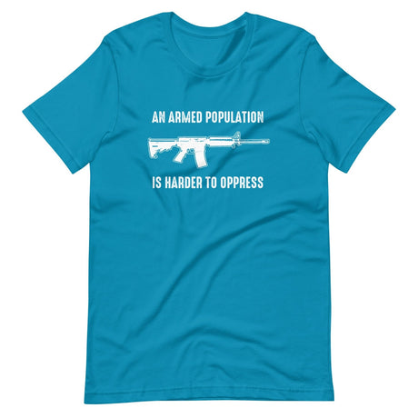 An Armed Population Is Harder To Oppress Shirt