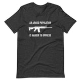 An Armed Population Is Harder To Oppress Shirt