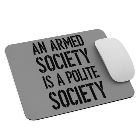 An Armed Society is a Polite Society Mouse Pad