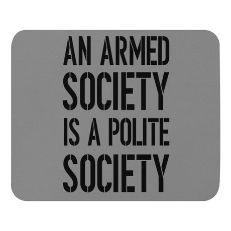 An Armed Society is a Polite Society Mouse Pad