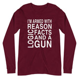 Armed With Reason Logic Facts and a Gun Long Sleeve Shirt