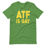 ATF Is Gay Shirt