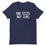 Ban Idiots Not Guns Shirt