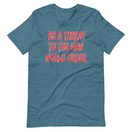 Be A Threat To The New World Order Shirt