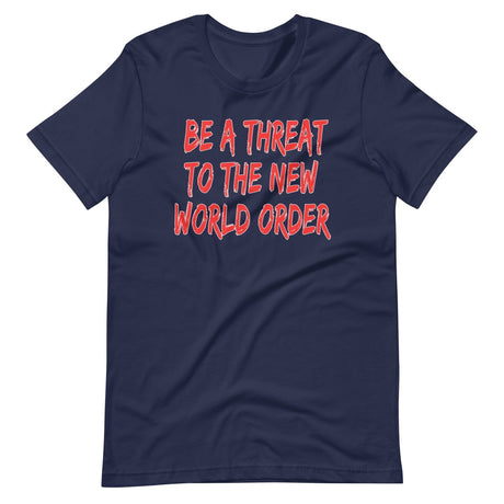 Be A Threat To The New World Order Shirt