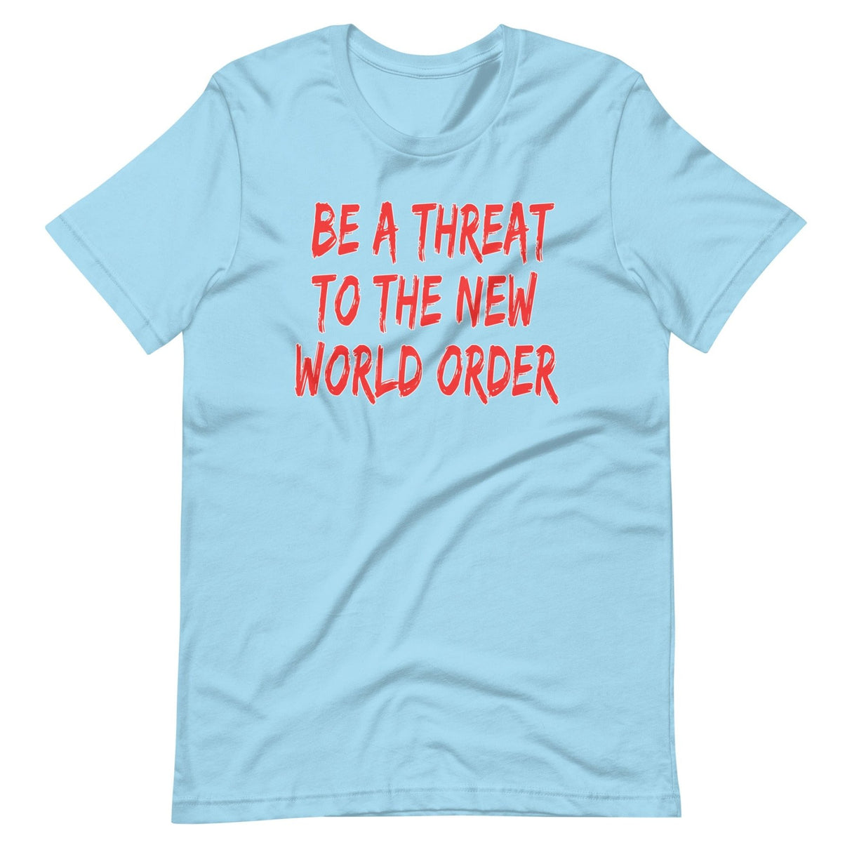 Be A Threat To The New World Order Shirt