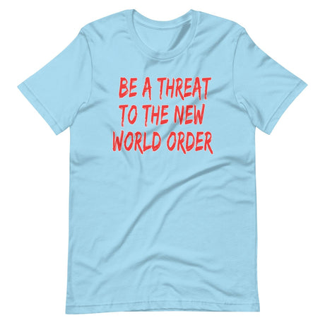 Be A Threat To The New World Order Shirt