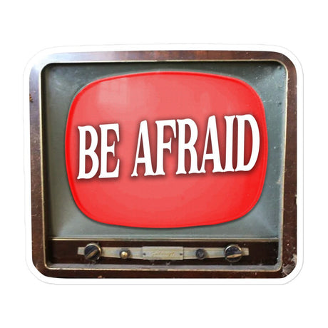 Be Afraid Sticker