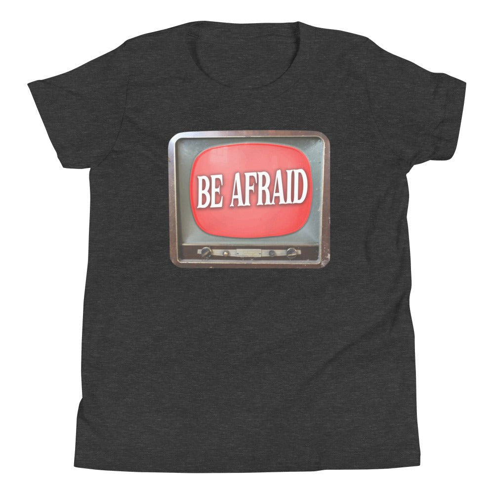 Be Afraid Youth Shirt