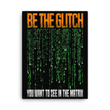 Be The Glitch Canvas Print