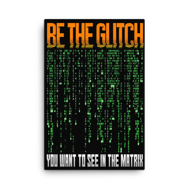 Be The Glitch Canvas Print