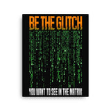 Be The Glitch Canvas Print