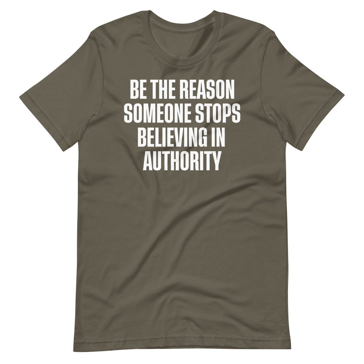 Be The Reason Someone Stops Believing In Authority Shirt