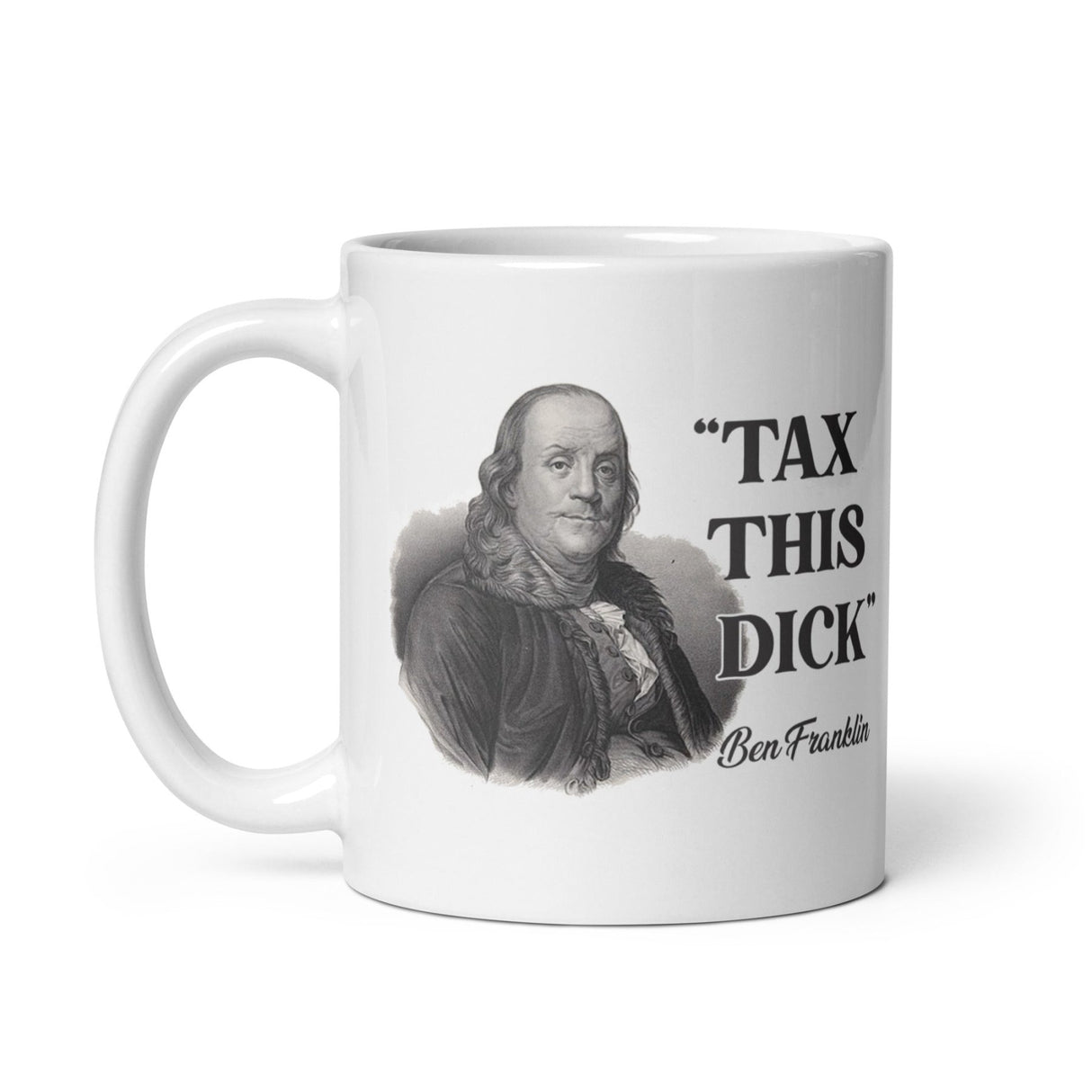 Ben Franklin Tax This Dick Coffee Mug