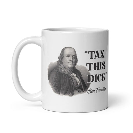 Ben Franklin Tax This Dick Coffee Mug