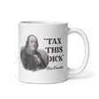 Ben Franklin Tax This Dick Coffee Mug