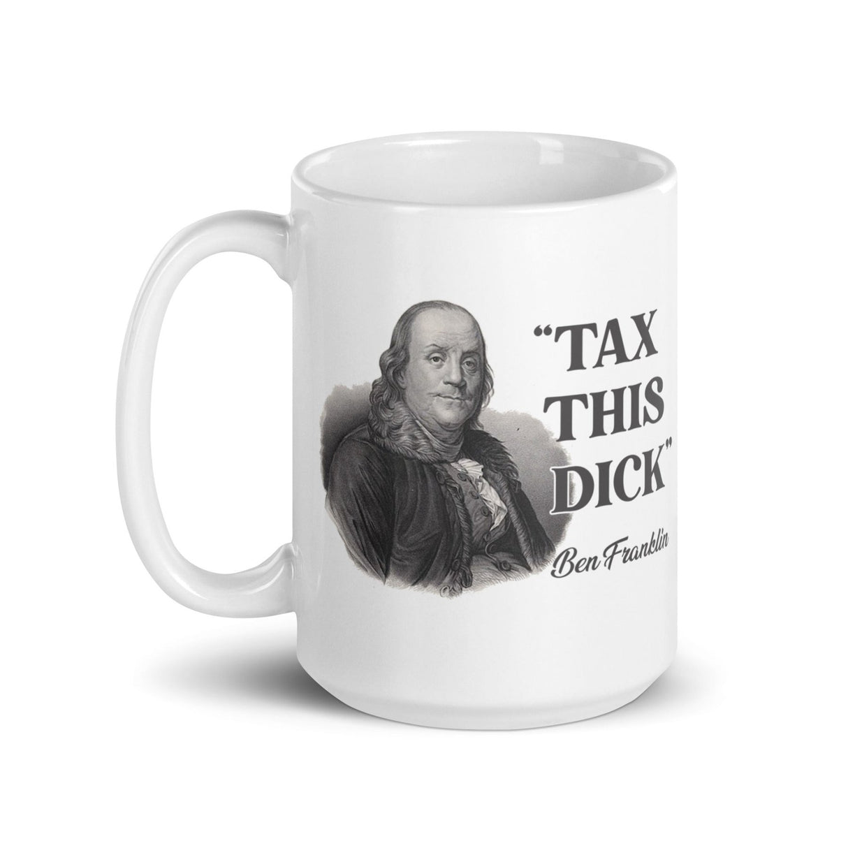 Ben Franklin Tax This Dick Coffee Mug