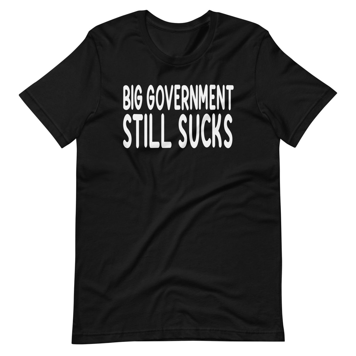 Big Government Still Sucks Shirt