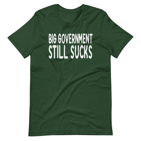 Big Government Still Sucks Shirt