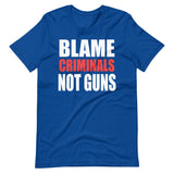 Blame Criminals Not Guns Shirt