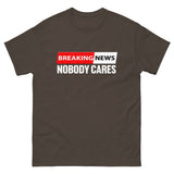 Breaking News Nobody Cares Heavy Cotton Shirt