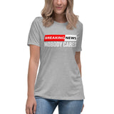 Breaking News Nobody Cares Women's Shirt