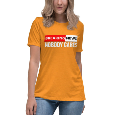 Breaking News Nobody Cares Women's Shirt