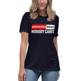 Breaking News Nobody Cares Women's Shirt