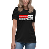 Breaking News Nobody Cares Women's Shirt