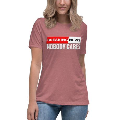 Breaking News Nobody Cares Women's Shirt