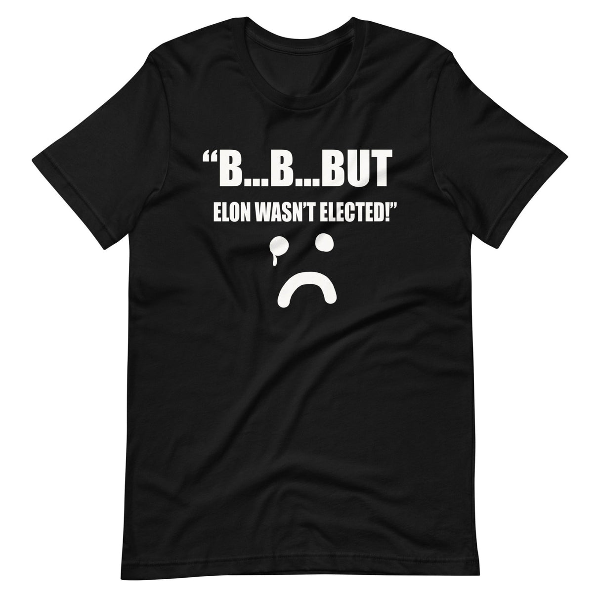 But Elon Wasn't Elected Sad Face Shirt