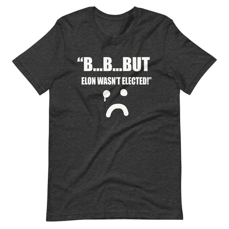 But Elon Wasn't Elected Sad Face Shirt