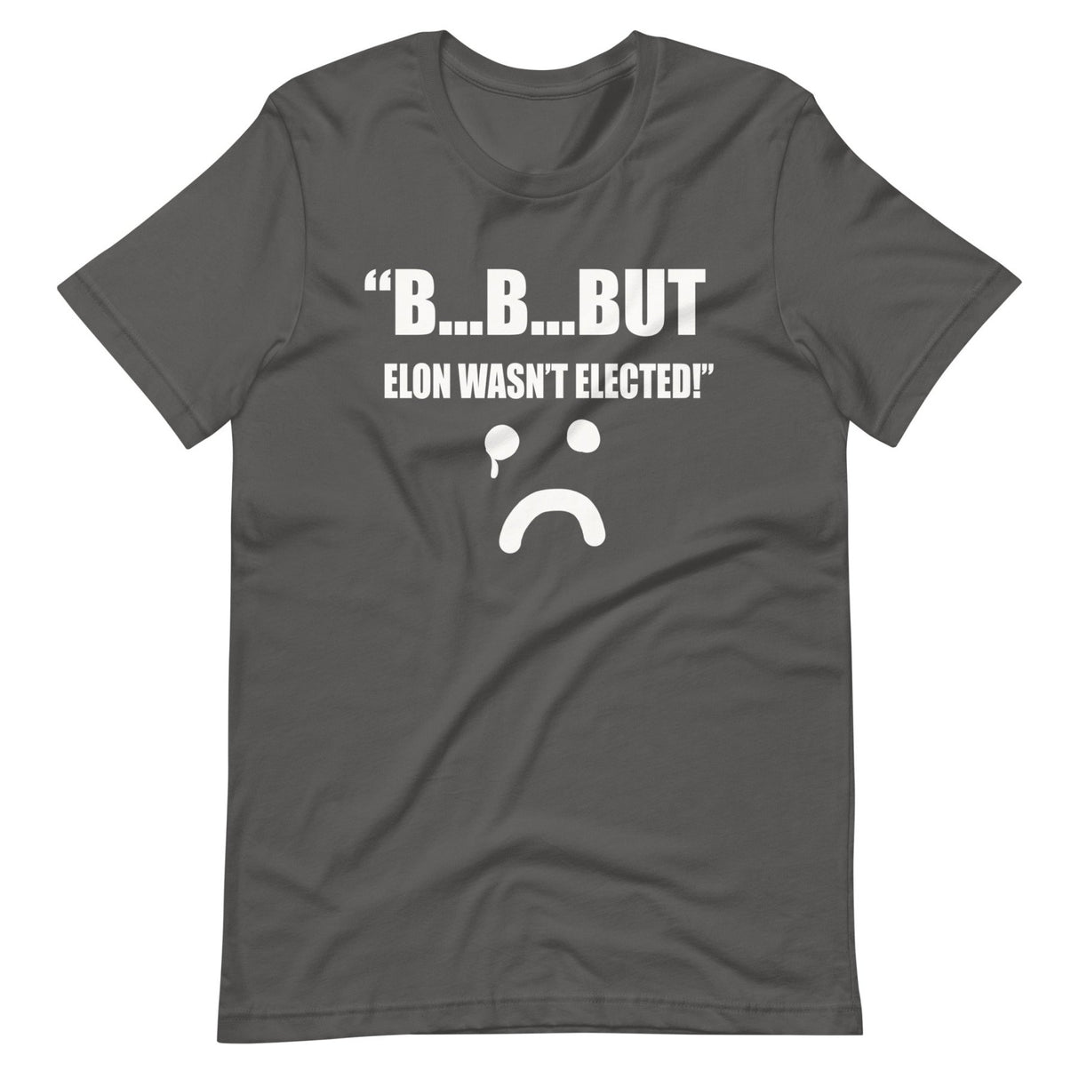 But Elon Wasn't Elected Sad Face Shirt