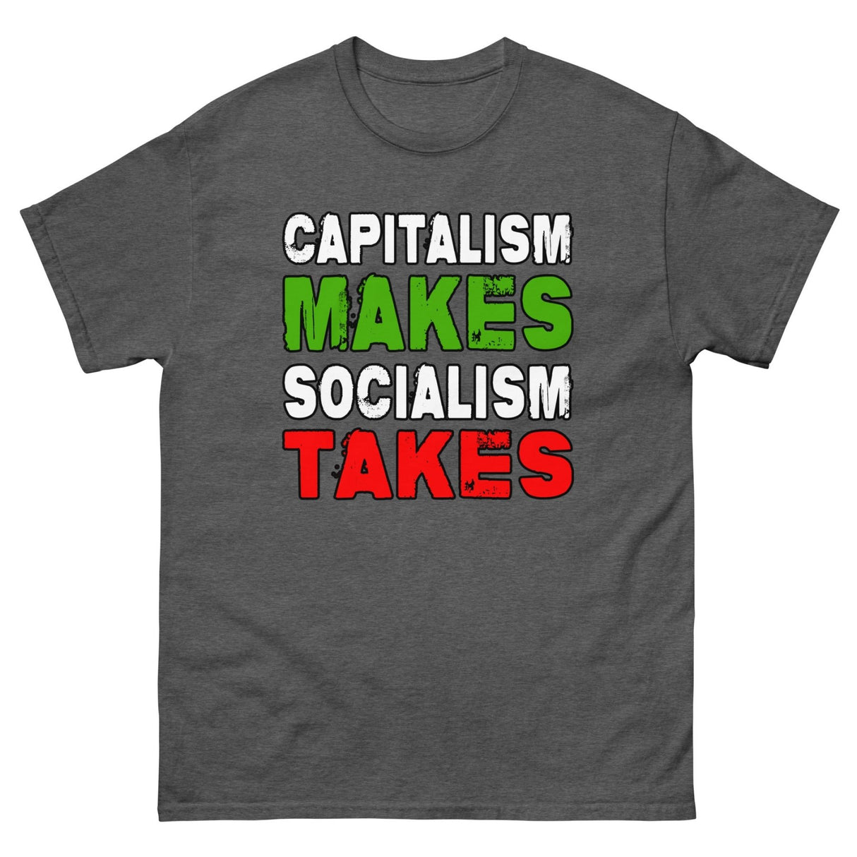 Capitalism Makes Socialism Takes Heavy Cotton Shirt