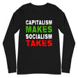 Capitalism Makes Socialism Takes Premium Long Sleeve Shirt