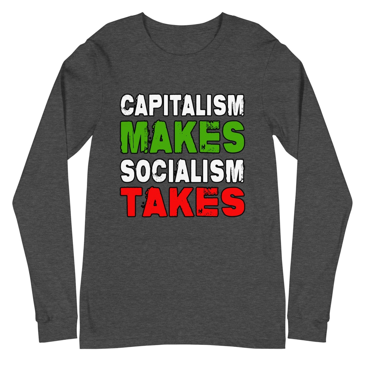 Capitalism Makes Socialism Takes Premium Long Sleeve Shirt