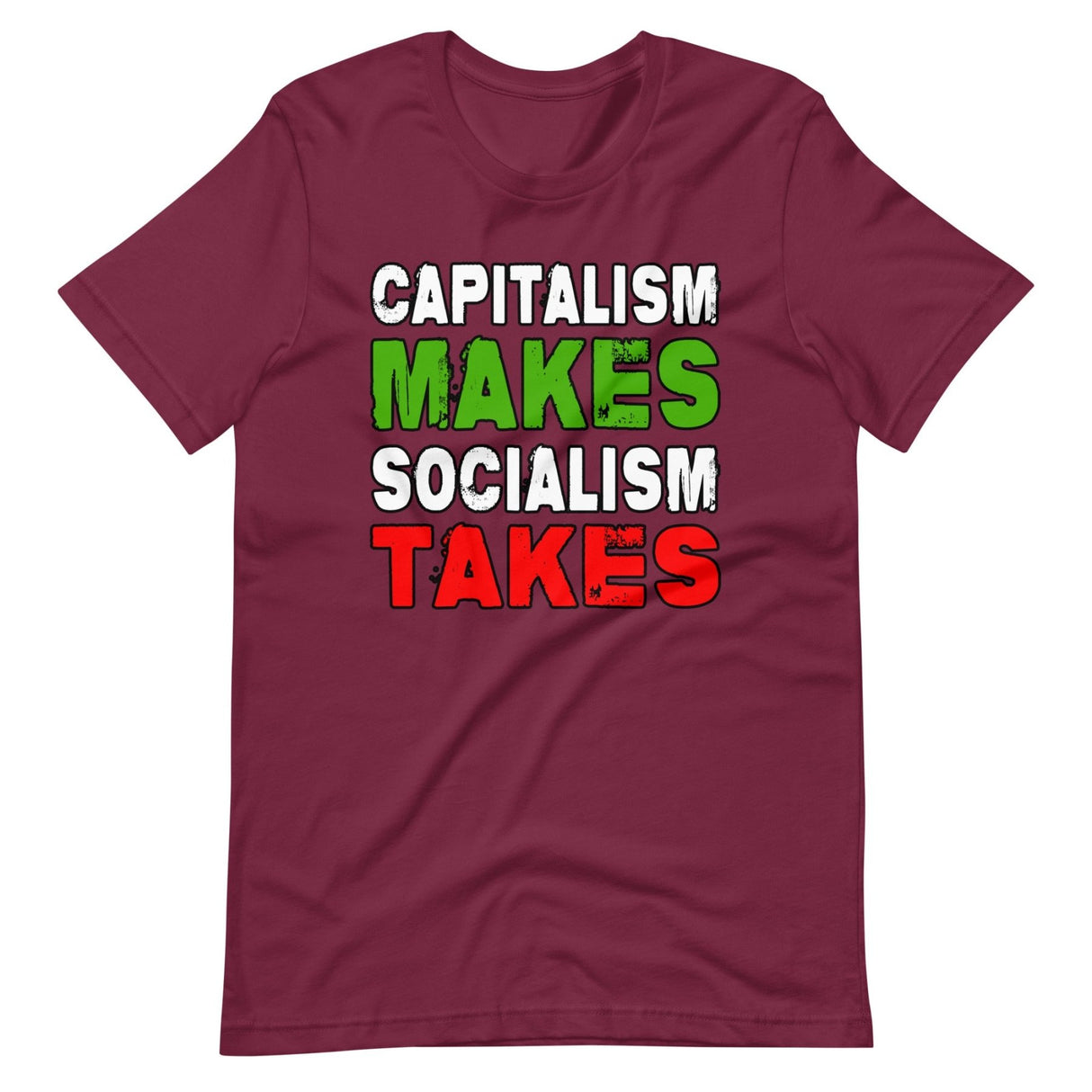 Capitalism Makes Socialism Takes Shirt