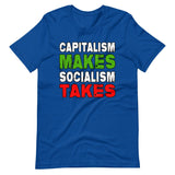 Capitalism Makes Socialism Takes Shirt