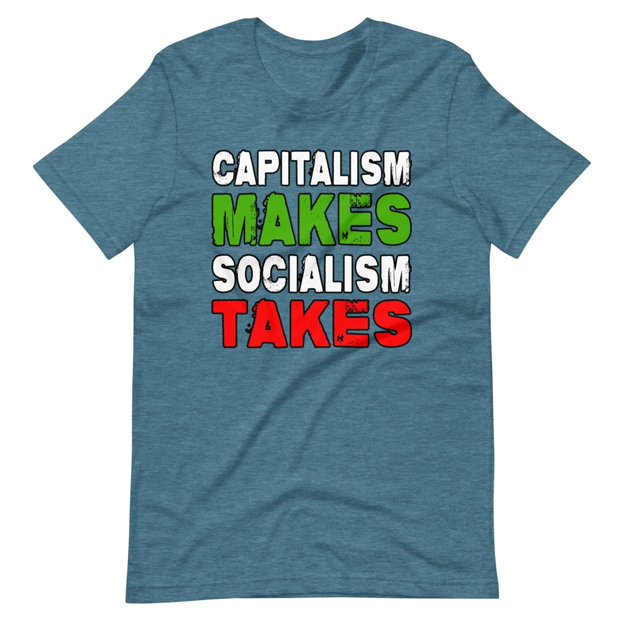 Capitalism Makes Socialism Takes Shirt