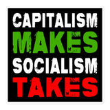 Capitalism Makes Socialism Takes Sticker