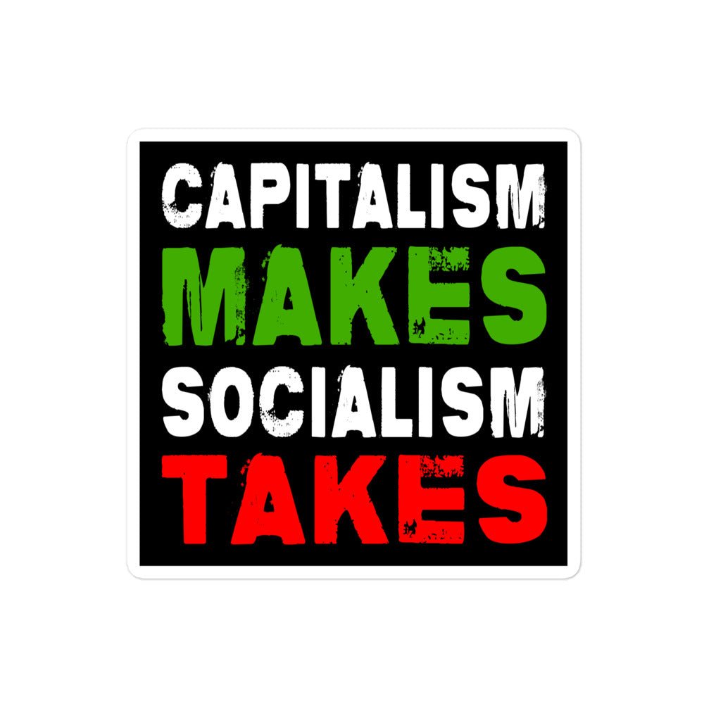 Capitalism Makes Socialism Takes Sticker