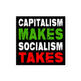 Capitalism Makes Socialism Takes Sticker