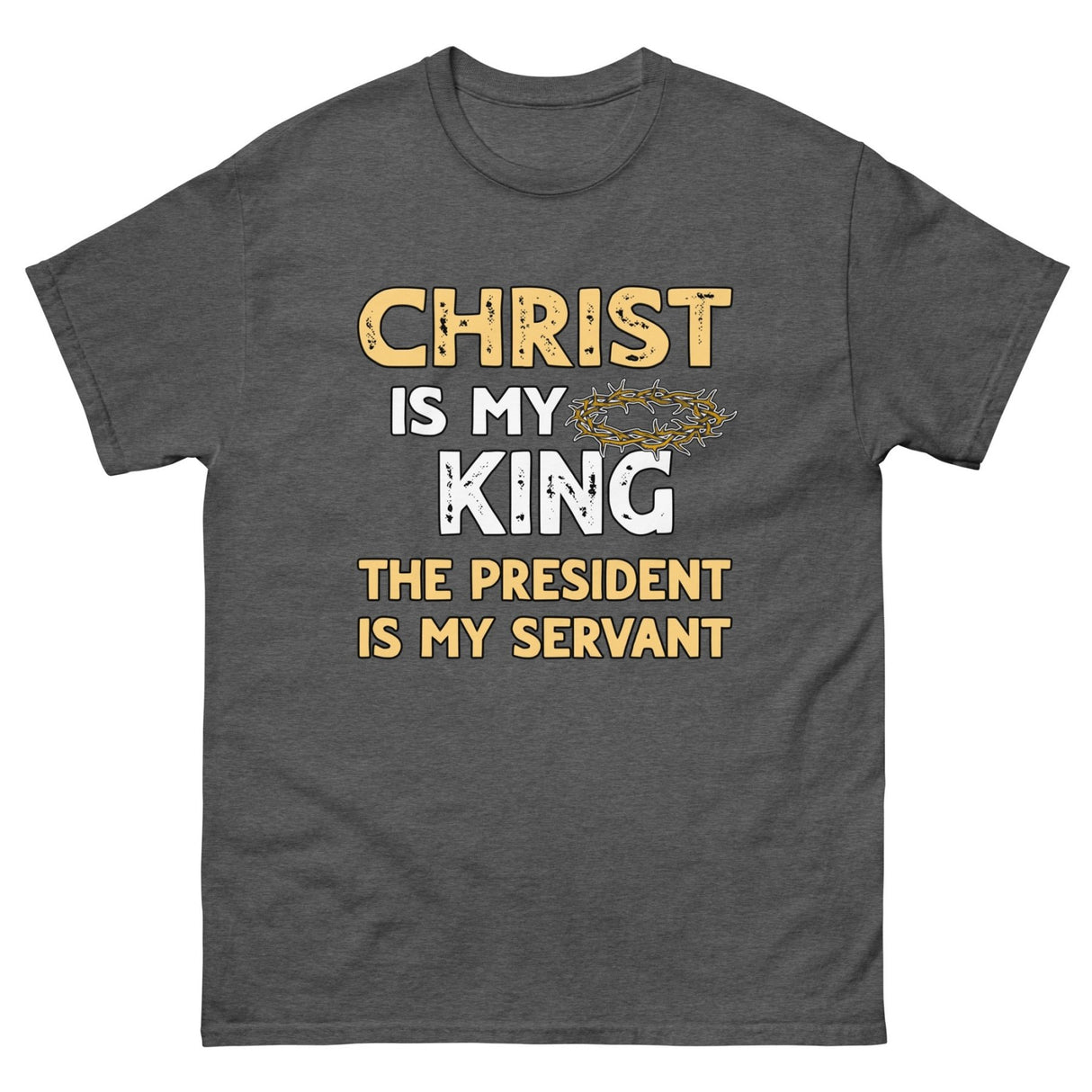 Christ is My King The President is My Servant Heavy Cotton Shirt